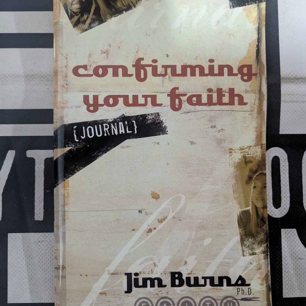 Confirming Your Faith Journal by Jim Burns 2004 Trade Paperback